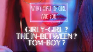 How Girly Are You - Girly Girl, In Between or Tom Boy? - Personality Quiz
