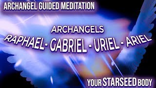 ARCHANGEL GUIDED MEDITATION: Your STARSEED BODY ~ with Archangel Raphael - Gabriel - Uriel - Ariel