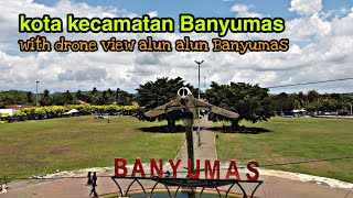 Kota Kecamatan Banyumas Kondisi Terkini 2023 With Drone View Alun alun Banyumas || #DolanNgeVlog