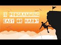 02. Is programming easy or hard - The Fundamentals of Computer Programming