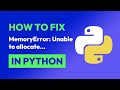 How to fix MemoryError: Unable to allocate... in Python