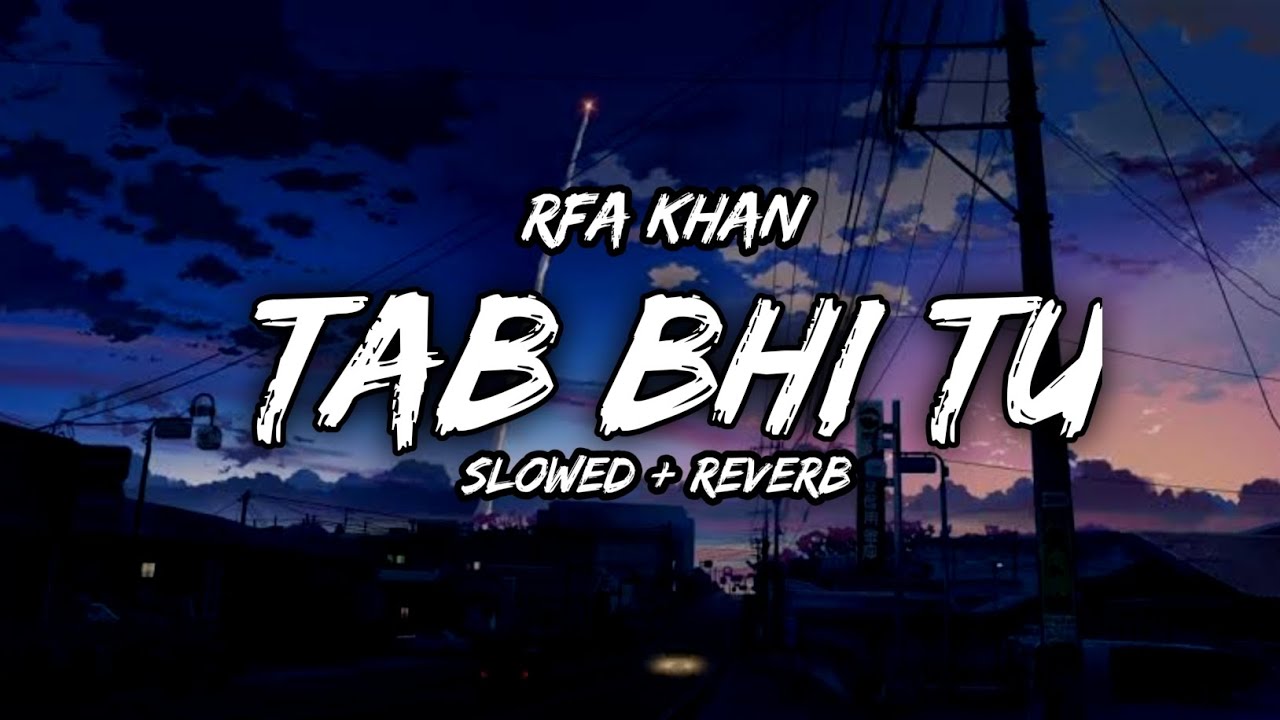 Tab Bhi Tu|Slowed Reverb|Rahat Fateh Ali Khan |October - YouTube