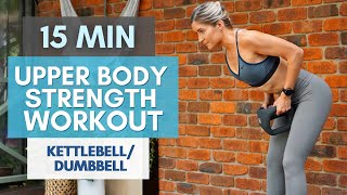 UPPER BODY Workout At Home | 15 MINUTE Kettlebell or Dumbbell | Low Impact | Beginner Friendly