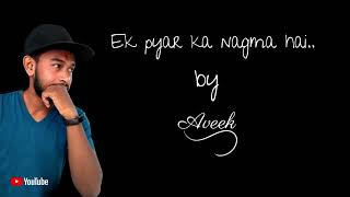 Ek Pyar Ka Nagma Hai  By Aveek | Ghazal Song | Jagjit Singh | Aveek | Imtiaz Ali