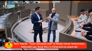 Neco Yollarda - Belçika Flaman Parlamentosu Milletvekili sayın Burak NALLI'yı ziyaret etti