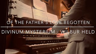 Of the Father’s Love Begotten - Wilbur Held - Divinum Mysterium - Daniel Roberts | Organist