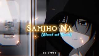 Samjho Na(Slowed and Reverb) | Aap kaa surroor | Himesh Reshammiya | Bollywood Song