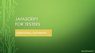 JavaScript for Testers: Part 6 - JS Conditional Statements