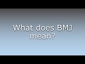 what does bmj mean