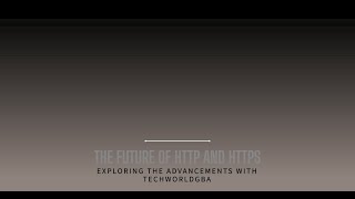 HTTP vs HTTPS: Essential Differences and Future Outlook