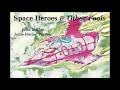 Space Heroes & Other Fools 16 - Thoughts of a Homeless Alien [HQ]