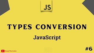 Types Conversions in JavaScript - JavaScript tutorial 2022 part # 6