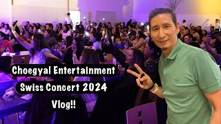 Choegyal Entertainment  / Switzerland Concert  2024 / Vlog!!