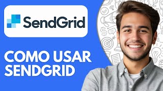 Como Usar Sendgrid (2025) Tutorial De Sendgrid en Español