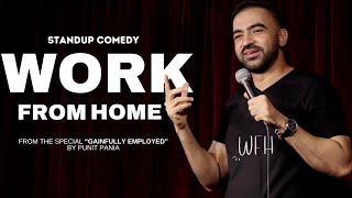 Work From Home | Stand up Comedy by Punit Pania