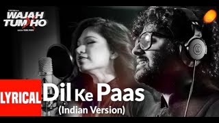 Dil Ke Paas (Indian Version) Lyrical Video Song | Arijit Singh & Tulsi Kumar |