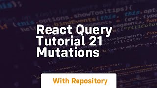 react query tutorial 21 mutations