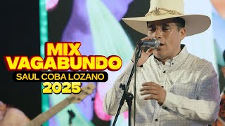 Saul Coba Lozano - MIX VAGABUNDO - Estrenos 2025 (Versión en Vivo)