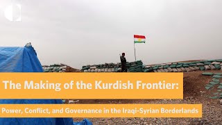 The Making of the Kurdish Frontier: Power, Conflict, and Governance in the Iraqi-Syrian Borderlands