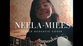 NEELA🔥|| MILES BAND|| নীলা-মাইলস|| Female cover ||