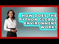 How Does The Python Global Environment Work? - Python Code School
