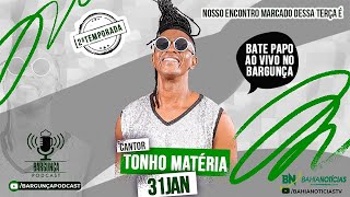 Bargunça Podcast - Tonho Matéria