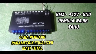 Cara perbaiki parametrik equalizer mati total