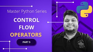 Control Flow (if else, comparison, logical, ternary operators) - Part 5 - Mastering Python #python