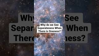 Why do we see separateness when there is #oneness?