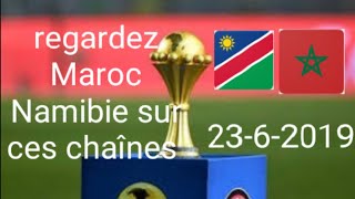 Regardez le match Maroc Namibie sur Ces chaînes CAN 2019 23-6-2019
