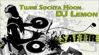 Tujhe Sochta Hoon - DJ Lemon - KK & Atif Aslam