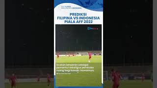 Inilah Prediksi Filipina vs Indonesia Piala AFF 2022