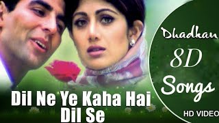 Dil Ne Yeh Kaha Hain Dil Se 8D Audio Song - Dhadkan (Akshay Kumar | Shilpa Shetty | Suniel Shetty)