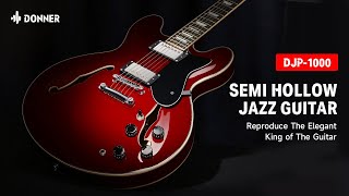 Reproduce the elegant king of the guitar, DJP-1000 Semi Hollow Jazz Guitar丨Donner Spotlight