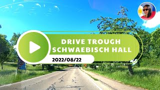 2022 08 22   DRIVE TROUGH SCHWAEBISCH HALL