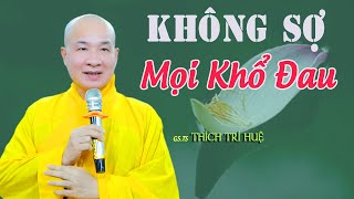 Mọi Đau Khổ Trên Đời Không Còn Lo Lắng Nữa - cực hay. Chùa Pháp Tạng Thích Trí Huệ