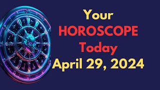 Horoscope Today April 29, 2024