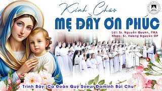 Kính Chào Mẹ Đầy Ơn Phúc - Sáng Tác: Sr. Hương Nguyên OP - TB: Ca Đoàn Quý Soeur Đaminh Bùi Chu