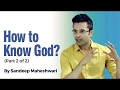 Part 2 of 2   How to know God By Sandeep Maheshwari in Hindi