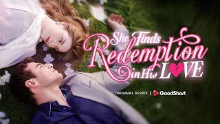 😘“She Finds Redemption in His Love” (2025) | Orphan lures billionaire, weapon vs captors.—GoodShort