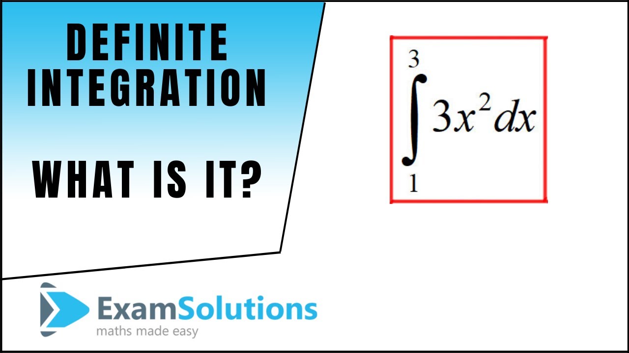 What Is A Definite Integral? | ExamSolutions - YouTube