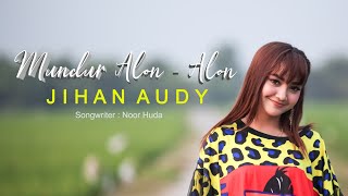 Download Lagu JIHAN AUDY MUNDUR ALON ALON... MP3 Gratis