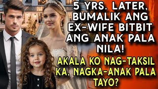 5 YRS. LATER, BUMALIK ANG EX-WIFE BITBIT ANG ANAK NILA! AKALA KO NAG-TAKSIL KA, NAGKA-ANAK PALA TAYO