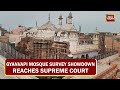 Supreme Court Likely To Hear Gyanvapi Case Tomorrow, 3-Day Mosque Survey Already Complete