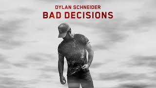 Dylan Schneider - Bad Decisions ( Audio)