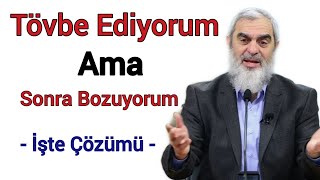 TÖVBE EDİYORUM FAKAT TEKRAR BOZUYORUM NE YAPMALIYIM ? | Nureddin Yıldız