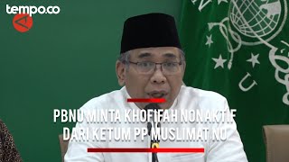 PBNU Minta Khofifah Nonaktif Dari Jabatan Ketua Umum PP Muslimat NU