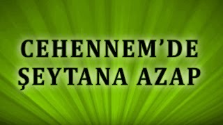 Cehennemde Şeytana Nasıl  Azap Edilecektir