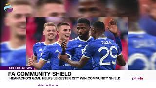 Iheanacho’s Goal Helps Leicester City Win Community Shield | SPORTS