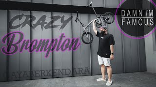 CRAZY BROMPTON FEAT. DAMIMFAMES : REVIEW TIPS & TRICKS MEMBANGUN BROMPTON